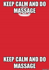 keep calm and do massage keep calm and do massage