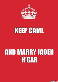 Keep Caml And marry Jaqen H'gar