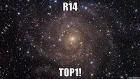 R14 top1!