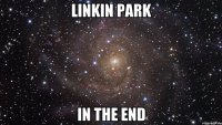 Linkin Park In The End