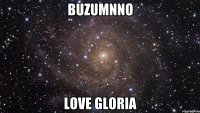 Buzumnno Love Gloria