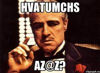 hvatumchs az@z?