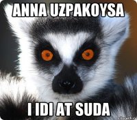 Anna uzpakoysa I idi at suda