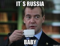 It`s Russia baby