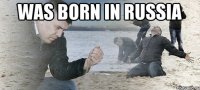 was born in Russia 