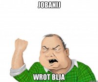 Jobanij Wrot blja