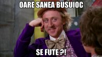 Oare Sanea Busuioc Se Fute ?!