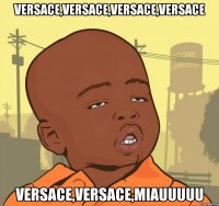 VERSACE,VERSACE,VERSACE,VERSACE VERSACE,VERSACE,MIAUUUUU