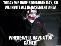 Today we have Romanian Day, so we invite all in basement area where we’ll have a fun game!!!