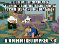 -Te iubesc iubitzica mea cea skumpika,tu eshti ingerashul meu -Da tu eshti iepurashul meu dragalash -V-om fi mereu impreu -<3