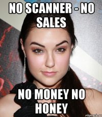 no scanner - no sales no money no honey