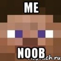 me noob