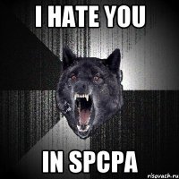 I HATE YOU in spcpa