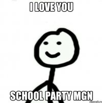 I love you SCHOOL PARTY MGN