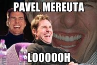 Pavel Mereuta LoooooH