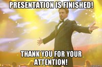 Presentation is finished! Thank you for your attention!