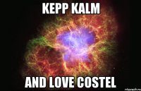 kepp kalm and love costel