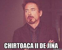  Chirtoaca ii de jina