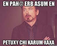 en pah@ erb asum en Petuxy chi karum xaxa