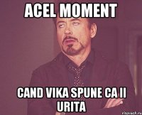 Acel moment Cand Vika spune ca ii urita