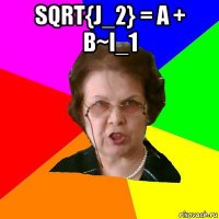 sqrt{J_2} = A + B~I_1 