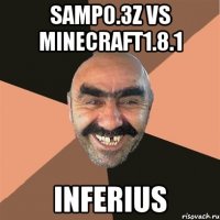 samp0.3z vs minecraft1.8.1 inferius