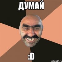 думай :D