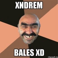 Xndrem Bales xD