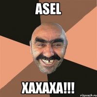 Asel XAXAXA!!!