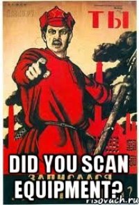  Did you scan equipment?