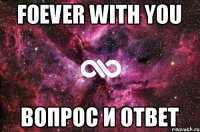 Foever with you Вопрос и ответ