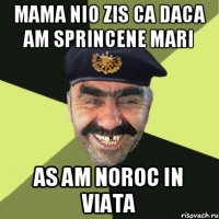 Mama nio zis ca daca am sprincene mari As am noroc in viata