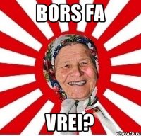 Bors fa Vrei?