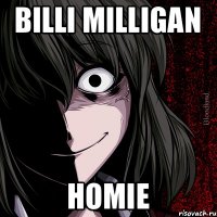 billi milligan homie