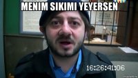 menim sikimi yeyersen 