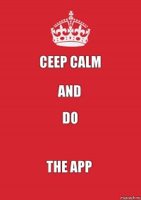 ceep calm and do the app