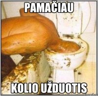 pamačiau kolio užduotis