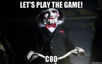 let's play the game! cod
