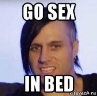 go sex in bed