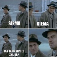 siema siema jak tam? zdałeś Żmudę? 