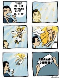 Artıq Aydın götürüb... Turqut müəllim, kuponumu götürə bilərəm?