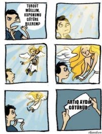 Artıq Aydın götürüb... Turqut müellim, kuponumu götüre bilerem?