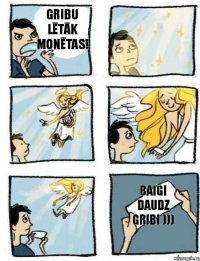 Gribu lētāk monētas! Baigi daudz gribi )))