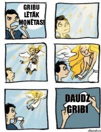 Gribu lētāk monētas! Daudz gribi