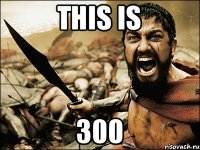 this is 300