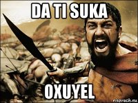 Da ti suka Oxuyel