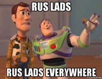 rus lads rus lads everywhere