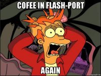 cofee in flash-port again
