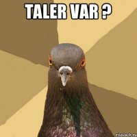 Taler var ? 