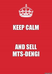 Keep calm and sell MTS-DENGI